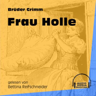 Frau Holle (Ungekürzt) - Brüder Grimm 