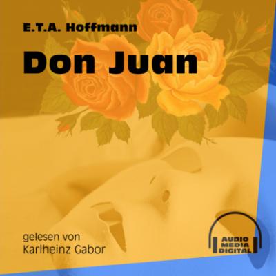 Don Juan (Ungekürzt) - Ernst Theodor Amadeus Hoffmann 