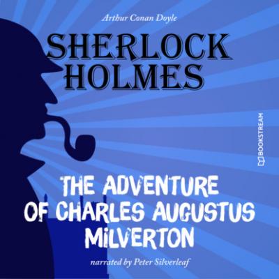 The Adventure of Charles Augustus Milverton (Unabridged) - Sir Arthur Conan Doyle 