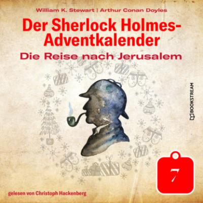 Die Reise nach Jerusalem - Der Sherlock Holmes-Adventkalender, Tag 7 (Ungekürzt) - Sir Arthur Conan Doyle 