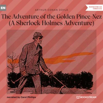The Adventure of the Golden Pince-Nez - A Sherlock Holmes Adventure (Unabridged) - Sir Arthur Conan Doyle 