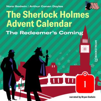 The Redeemer's Coming - The Sherlock Holmes Advent Calendar, Day 1 (Unabridged) - Sir Arthur Conan Doyle 