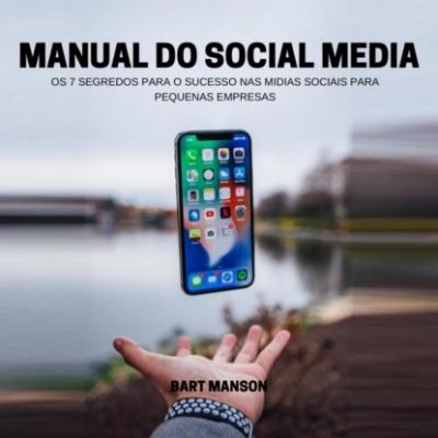 Manual do Social Media (Integral) - Bart Manson 