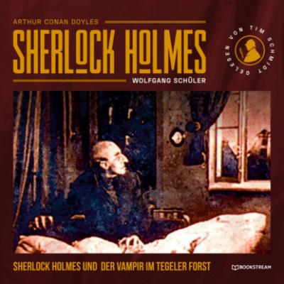 Sherlock Holmes und der Vampir im Tegeler Forst (Ungekürzt) - Sir Arthur Conan Doyle 