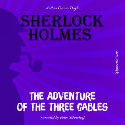 The Adventure of the Three Gables (Unabridged) - Sir Arthur Conan Doyle 