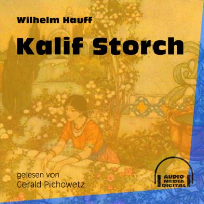 Kalif Storch (Ungekürzt) - Вильгельм Гауф 
