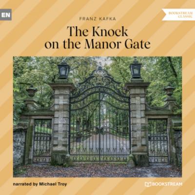 The Knock on the Manor Gate (Unabridged) - Franz Kafka 