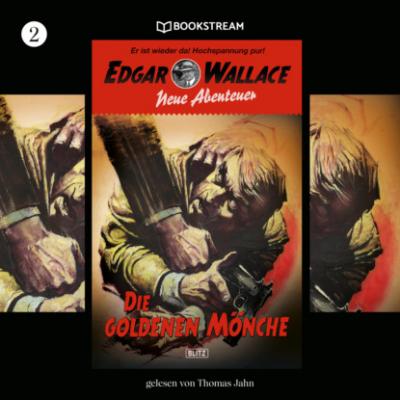 Die goldenen Mönche - Edgar Wallace - Neue Abenteuer, Band 2 (Ungekürzt) - Edgar  Wallace 