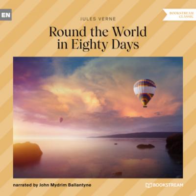 Round the World in Eighty Days (Unabridged) - Jules Verne 