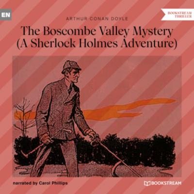 The Boscombe Valley Mystery - A Sherlock Holmes Adventure (Unabridged) - Sir Arthur Conan Doyle 