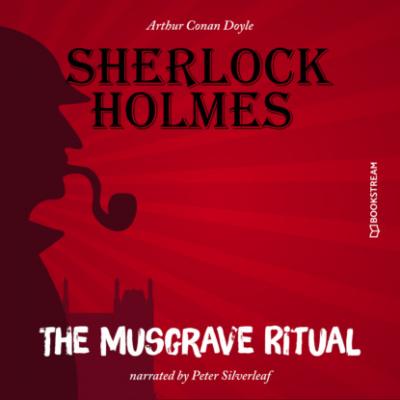 The Musgrave Ritual (Unabridged) - Sir Arthur Conan Doyle 