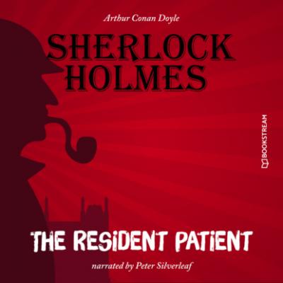 The Resident Patient (Unabridged) - Sir Arthur Conan Doyle 
