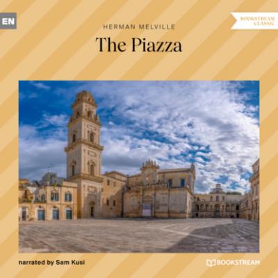 The Piazza (Unabridged) - Herman Melville 