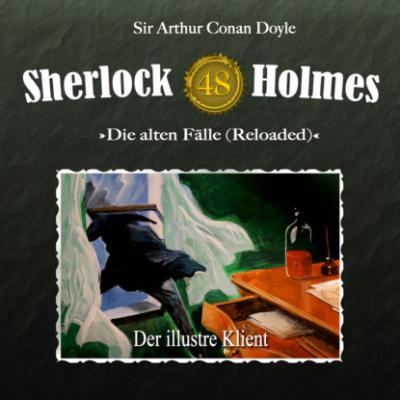 Sherlock Holmes, Die alten Fälle (Reloaded), Fall 48: Der illustre Klient - Sir Arthur Conan Doyle 