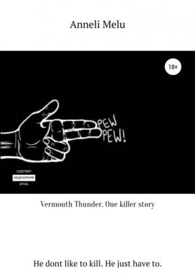 Vermouth Thunder. One Killer Story - Anneli Melu 