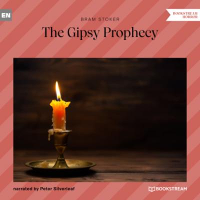 The Gipsy Prophecy (Unabridged) - Bram Stoker 