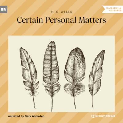 Certain Personal Matters (Unabridged) - H. G. Wells 