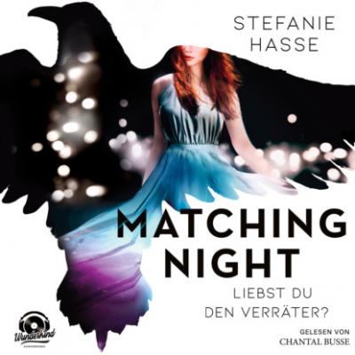 Liebst du den Verräter? - Matching Night, Band 2 (ungekürzt) - Stefanie Hasse 