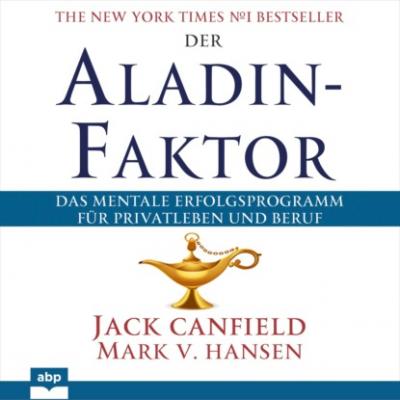Der Aladin-Faktor - Das mentale Erfolgsprogramm für Privatleben und Beruf (Ungekürzt) - Джек Кэнфилд 