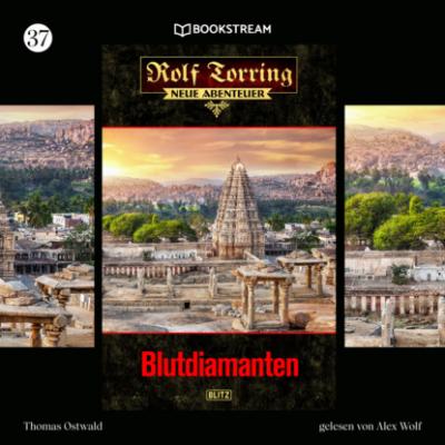 Blutdiamanten - Rolf Torring - Neue Abenteuer, Folge 37 (Ungekürzt) - Thomas Ostwald 