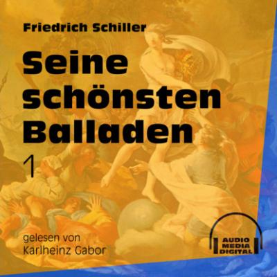 Seine schönsten Balladen 1 (Ungekürzt) - Friedrich Schiller 