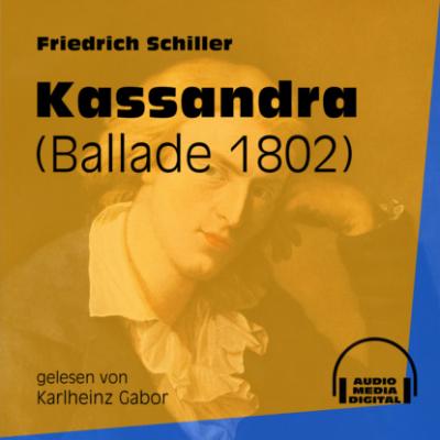 Kassandra - Ballade 1802 (Ungekürzt) - Friedrich Schiller 
