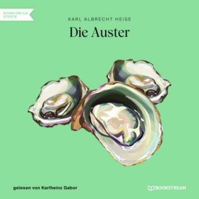 Die Auster (Ungekürzt) - Karl Albrecht Heise 