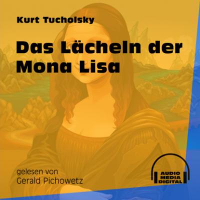 Das Lächeln der Mona Lisa (Ungekürzt) - Kurt  Tucholsky 