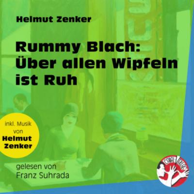 Rummy Blach: Über allen Wipfeln ist Ruh (Ungekürzt) - Helmut Zenker 
