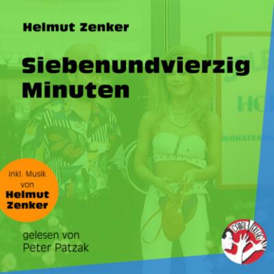 Siebenundvierzig Minuten (Ungekürzt) - Helmut Zenker 