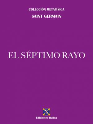 El Séptimo Rayo - Saint Germain Colección Metafísica