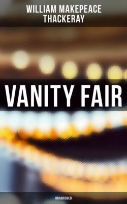 Vanity Fair (Unabridged) - William Makepeace Thackeray 