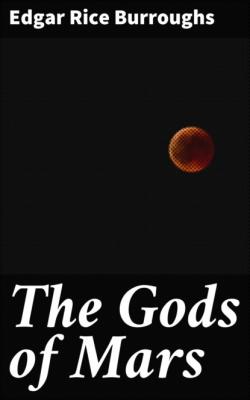 The Gods of Mars - Edgar Rice Burroughs 