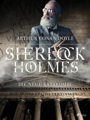 Die neue Katakombe - Sir Arthur Conan Doyle 