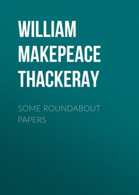 Some Roundabout Papers - William Makepeace Thackeray 