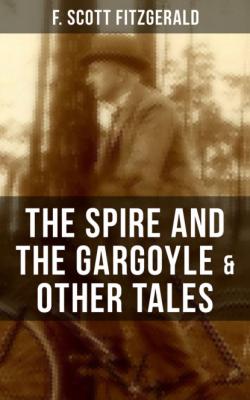 FITZGERALD: The Spire and the Gargoyle & Other Tales - F. Scott Fitzgerald 