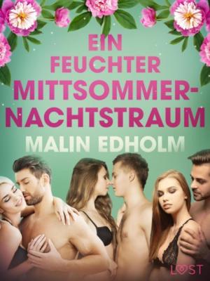 Ein feuchter Mittsommernachtstraum: Erotische Novelle - Malin Edholm LUST