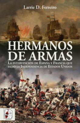 Hermanos de armas - Larrie D. Ferreiro Historia de España