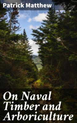 On Naval Timber and Arboriculture - Patrick Matthew 