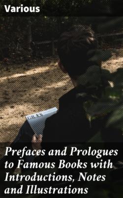 Prefaces and Prologues to Famous Books with Introductions, Notes and Illustrations - Various 