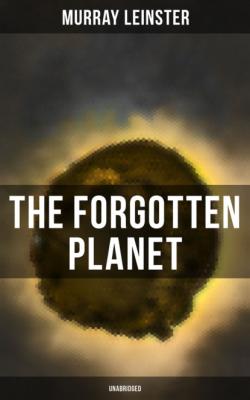 THE FORGOTTEN PLANET (Unabridged) - Murray Leinster 