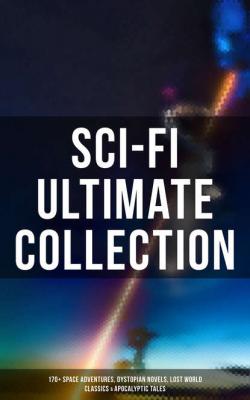 Sci-Fi Ultimate Collection: 170+ Space Adventures, Dystopian Novels & Lost World Classics - Эдгар Аллан По 