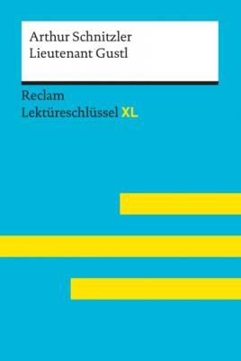 Lieutenant Gustl von Arthur Schnitzler: Reclam Lektüreschlüssel XL - Mario Leis Reclam Lektüreschlüssel XL