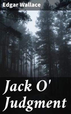Jack O' Judgment - Edgar  Wallace 