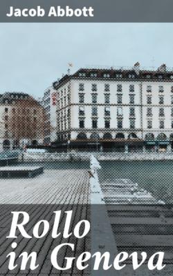 Rollo in Geneva - Jacob Abbott 