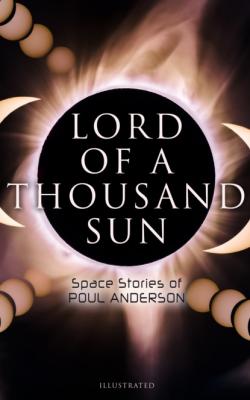 Lord of a Thousand Sun: Space Stories of Poul Anderson (Illustrated) - Poul Anderson 