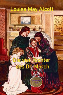 Die vier Töchter des Dr. March - Louisa May Alcott 