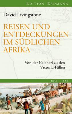 Reisen und Entdeckungen im südlichen Afrika - David Livingstone Edition Erdmann
