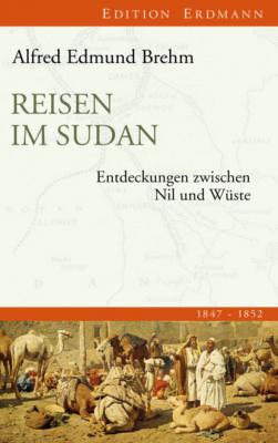 Reisen im Sudan - Alfred Edmund Brehm Edition Erdmann