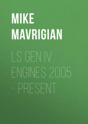 LS Gen IV Engines 2005 - Present - Mike Mavrigian 